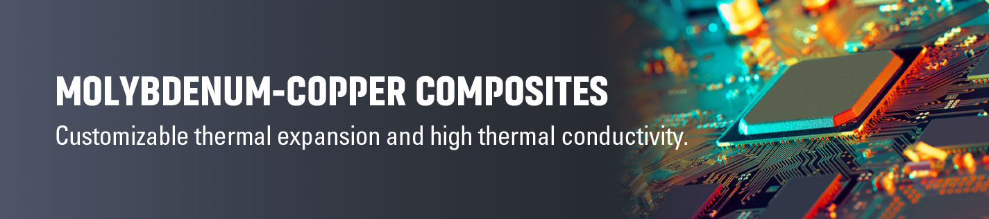 Molybdenum-copper composites (AMC) offer high thermal conductivity, low thermal expansion, and excellent heat dissipation.